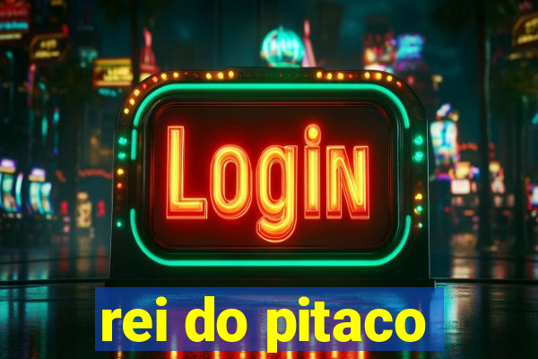 rei do pitaco